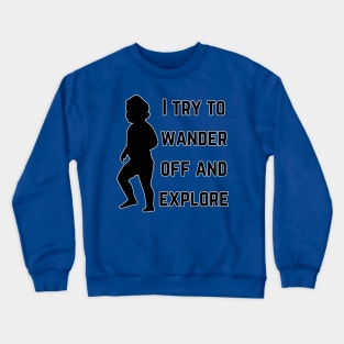 I try to wander off and explore (MD23KD002) Crewneck Sweatshirt